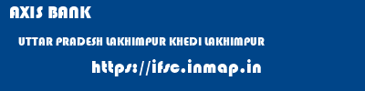 AXIS BANK  UTTAR PRADESH LAKHIMPUR KHEDI LAKHIMPUR   ifsc code